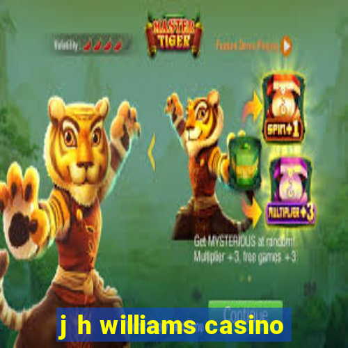 j h williams casino