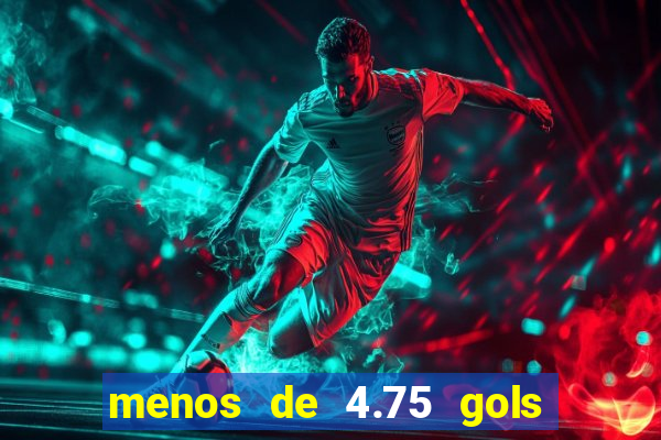 menos de 4.75 gols o que significa