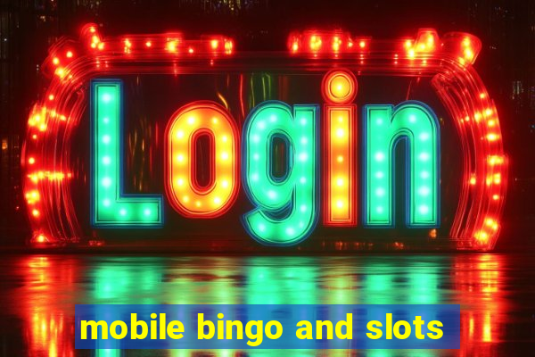 mobile bingo and slots