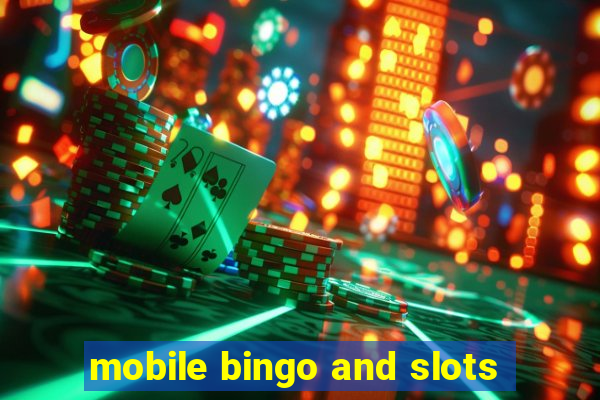 mobile bingo and slots