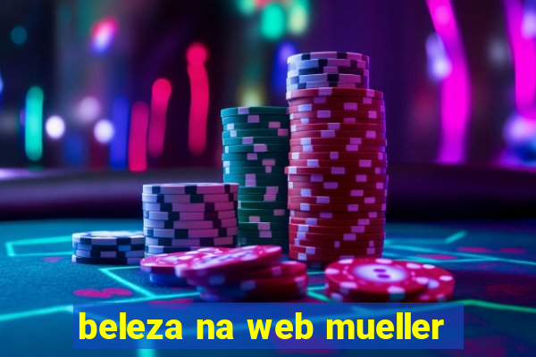 beleza na web mueller