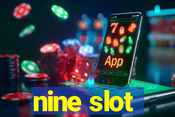 nine slot