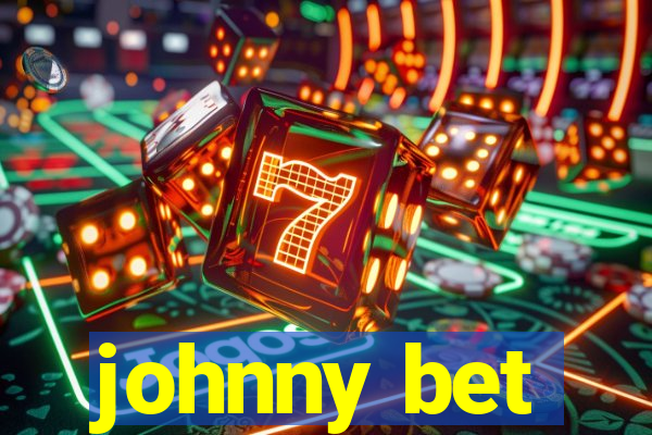 johnny bet