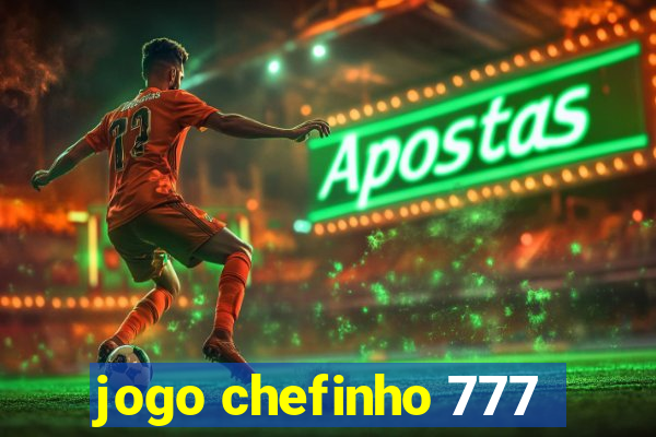 jogo chefinho 777