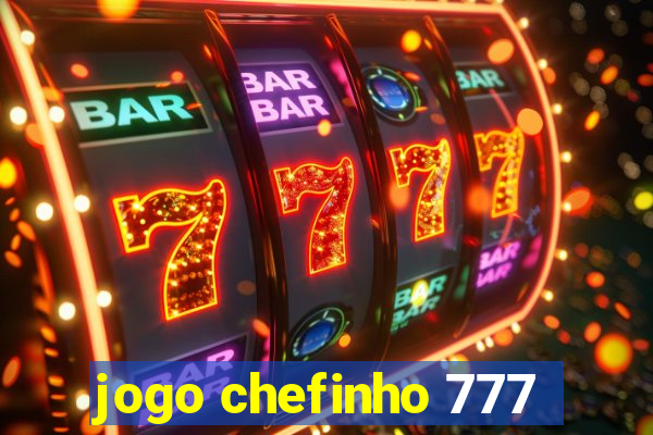 jogo chefinho 777