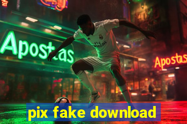 pix fake download