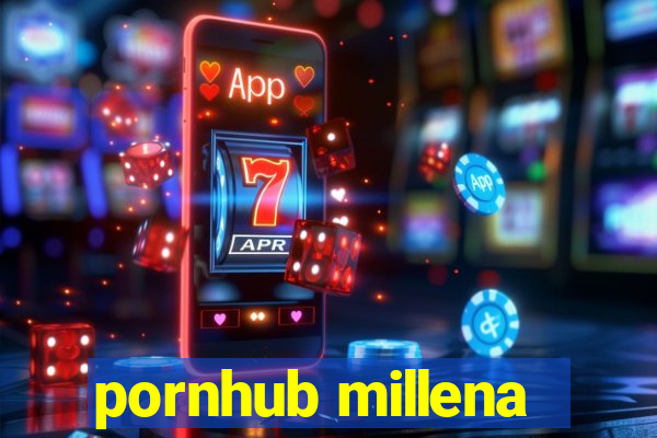 pornhub millena