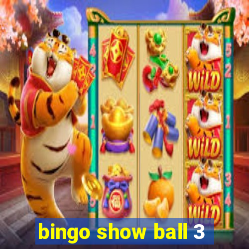 bingo show ball 3