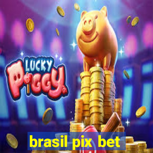 brasil pix bet