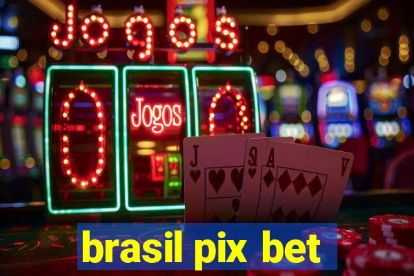 brasil pix bet