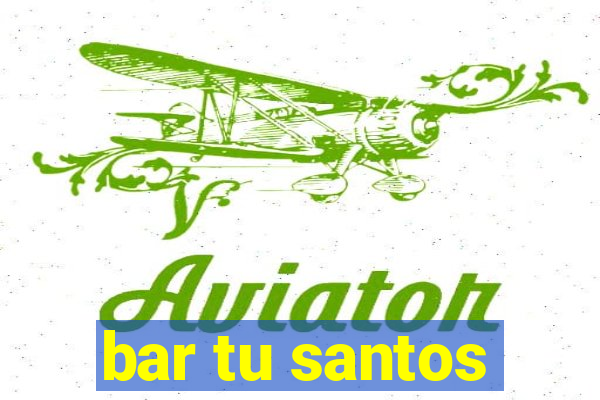 bar tu santos