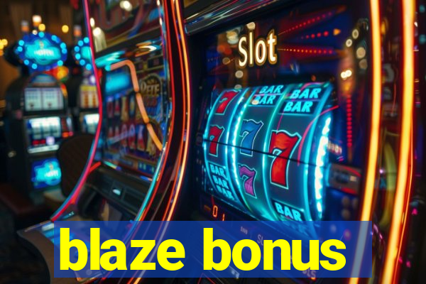 blaze bonus