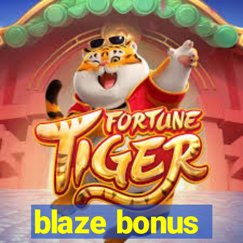 blaze bonus