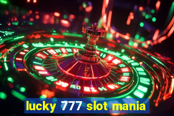 lucky 777 slot mania