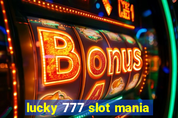 lucky 777 slot mania