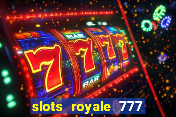 slots royale 777 vegas casino