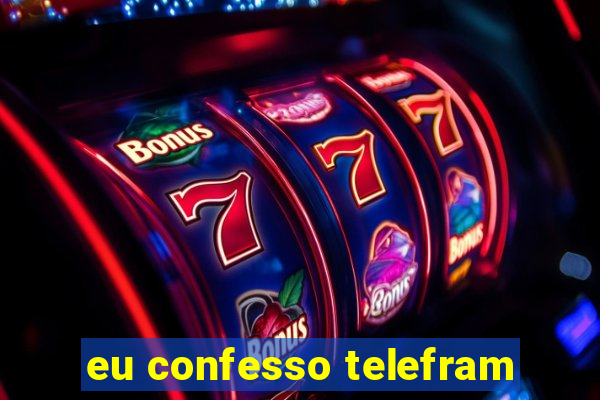 eu confesso telefram