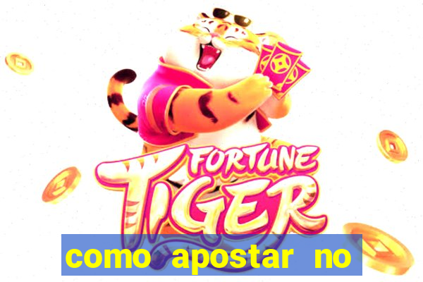 como apostar no tiger fortune