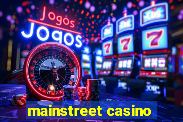 mainstreet casino