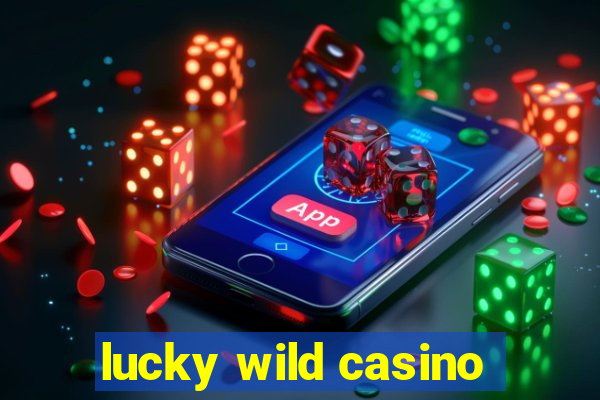 lucky wild casino