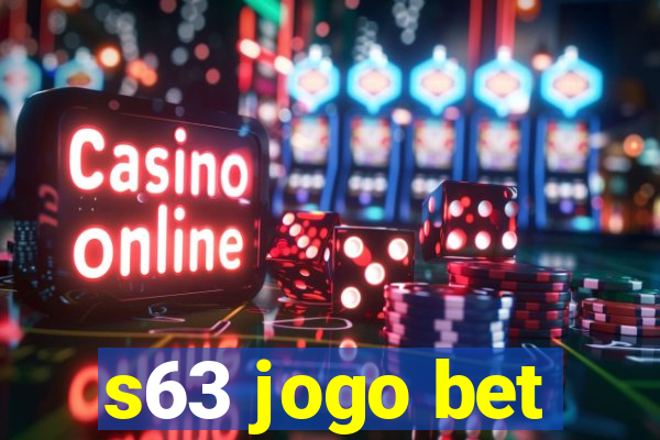 s63 jogo bet