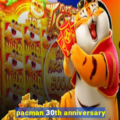 pacman 30th anniversary