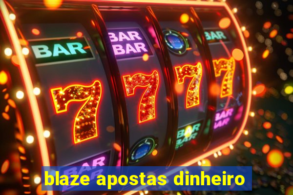 blaze apostas dinheiro