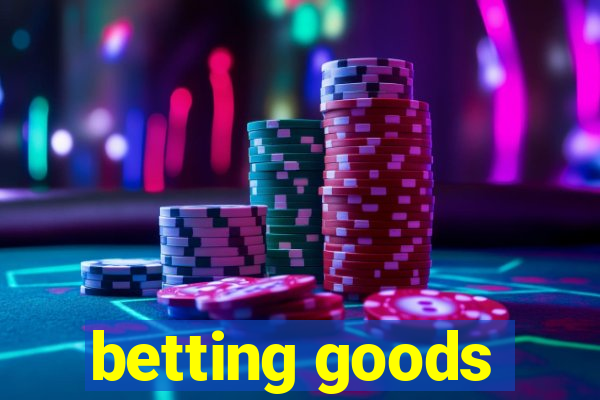 betting goods