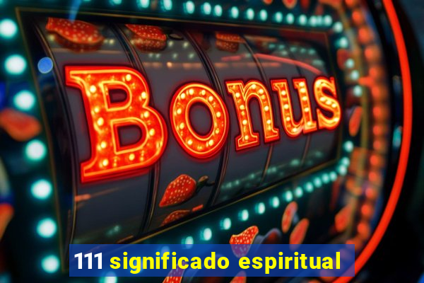 111 significado espiritual