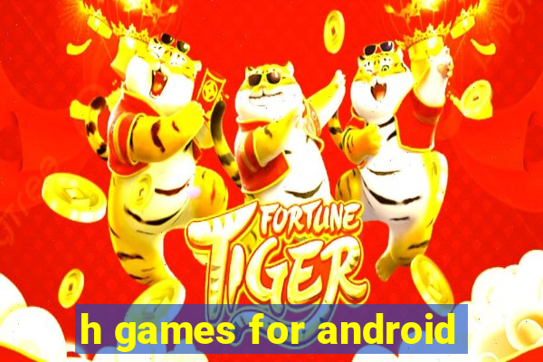 h games for android