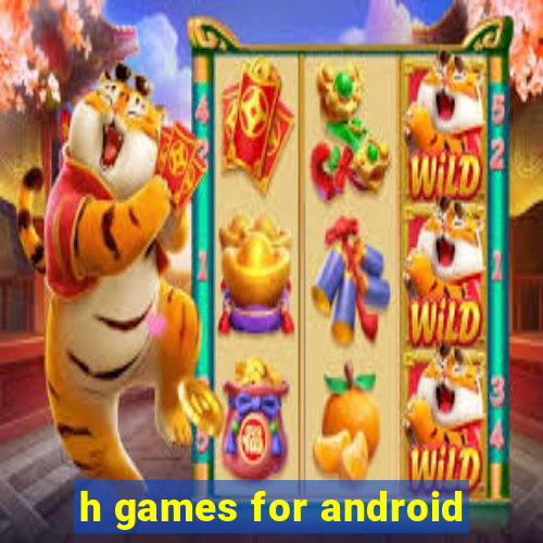 h games for android