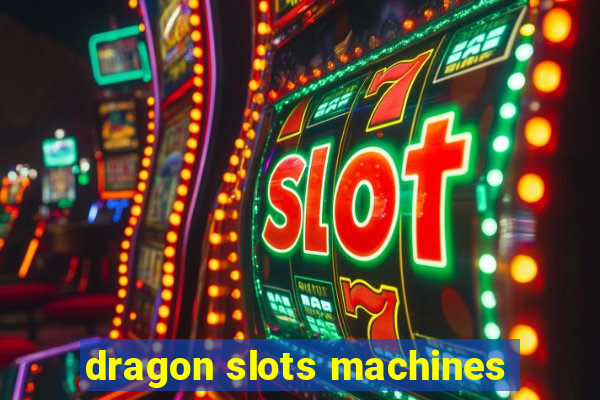 dragon slots machines