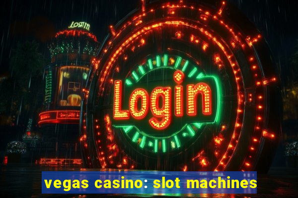 vegas casino: slot machines