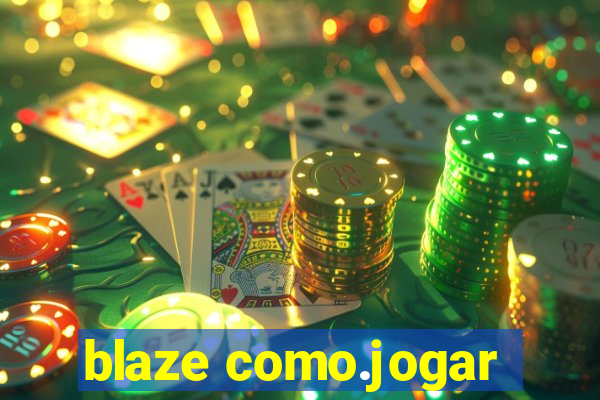 blaze como.jogar