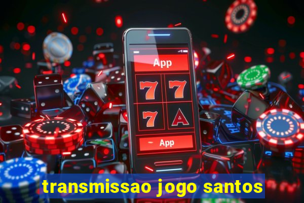 transmissao jogo santos