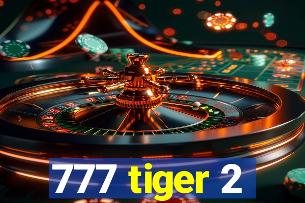 777 tiger 2