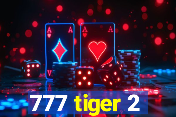 777 tiger 2