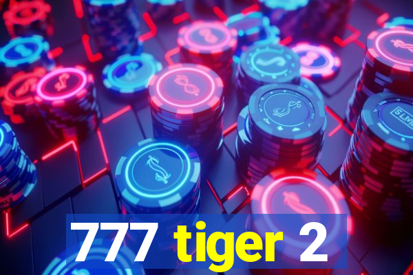 777 tiger 2