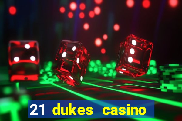 21 dukes casino mobile download