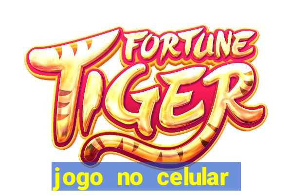 jogo no celular que ganha dinheiro de verdade