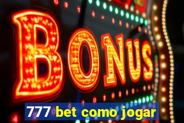 777 bet como jogar