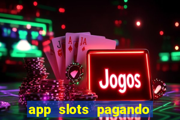 app slots pagando no cadastro