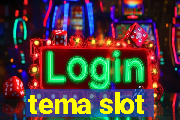 tema slot