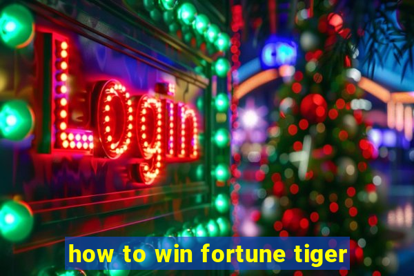 how to win fortune tiger