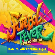 how to win fortune tiger