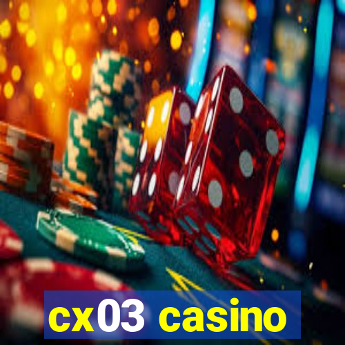 cx03 casino