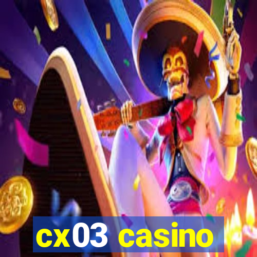 cx03 casino