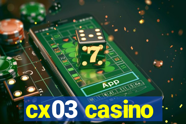 cx03 casino