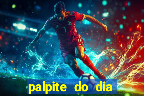 palpite do dia para hoje