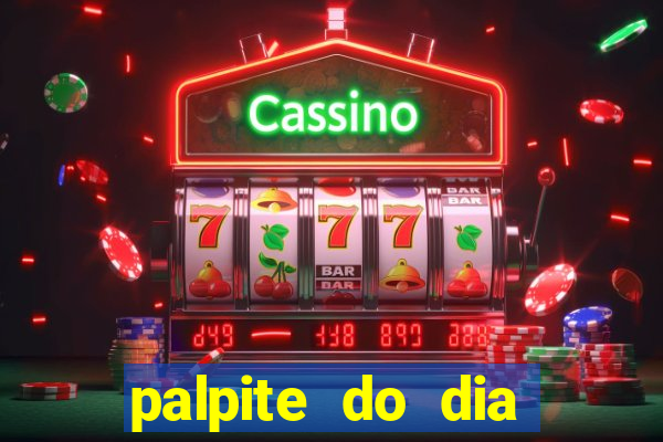 palpite do dia para hoje